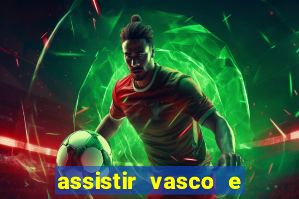 assistir vasco e internacional futemax